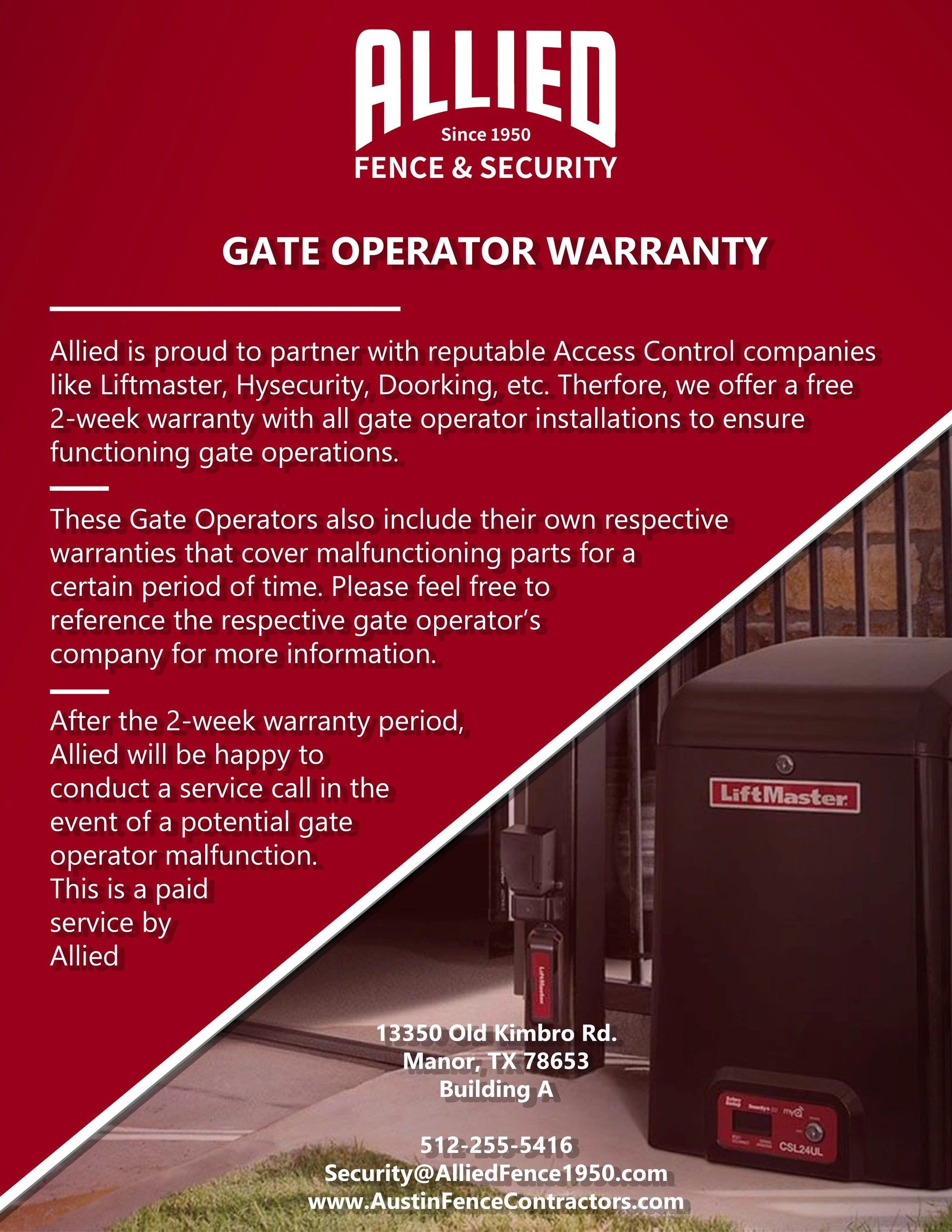 Allied Fence & Security gate operator warranty. Allied partners with access control companies including LiftMaster, HySecurity, and DoorKing, and offers a free two-week warranty with all gate operator installations. The operators also carry their own manufacturer warranties covering malfunctioning parts. After the two-week period Allied will conduct a service call, which is a paid service.